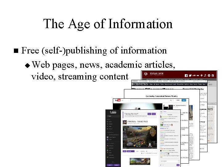 The Age of Information n Free (self-)publishing of information u Web pages, news, academic The Age of Information n Free (self-)publishing of information u Web pages, news, academic