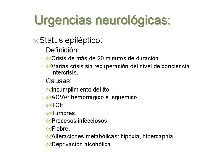 Urgencias neurológicas: Status epiléptico: ◦ Definición: Crisis de más de 20 minutos de duración.