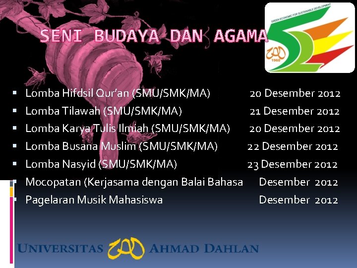 SENI BUDAYA DAN AGAMA Lomba Hifdsil Qur’an (SMU/SMK/MA) 20 Desember 2012 Lomba Tilawah (SMU/SMK/MA)