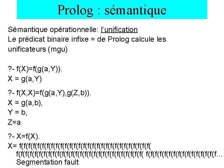 Prolog : sémantique Sémantique opérationnelle: l’unification Le prédicat binaire infixe = de Prolog calcule