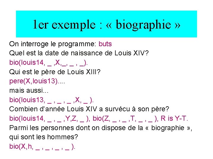 1 er exemple : « biographie » On interroge le programme: buts Quel est