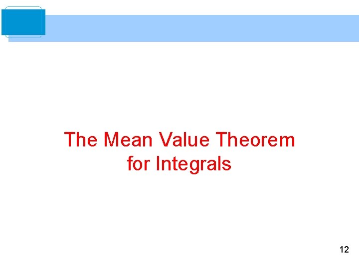 The Mean Value Theorem for Integrals 12 