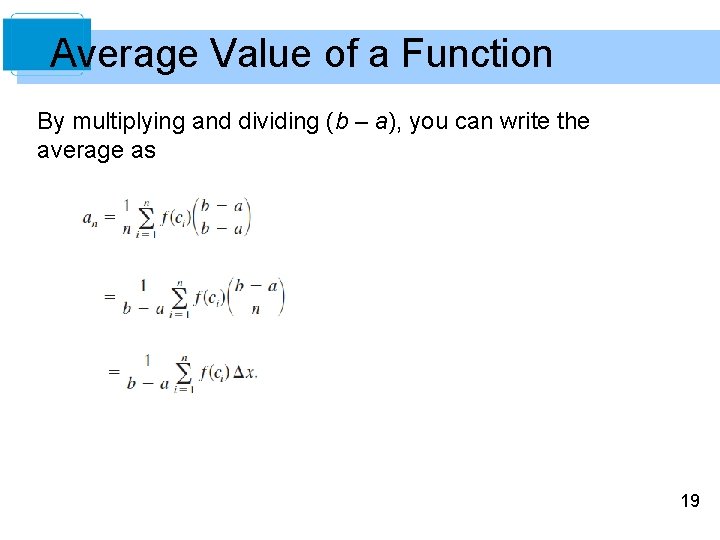 Average Value of a Function By multiplying and dividing (b – a), you can