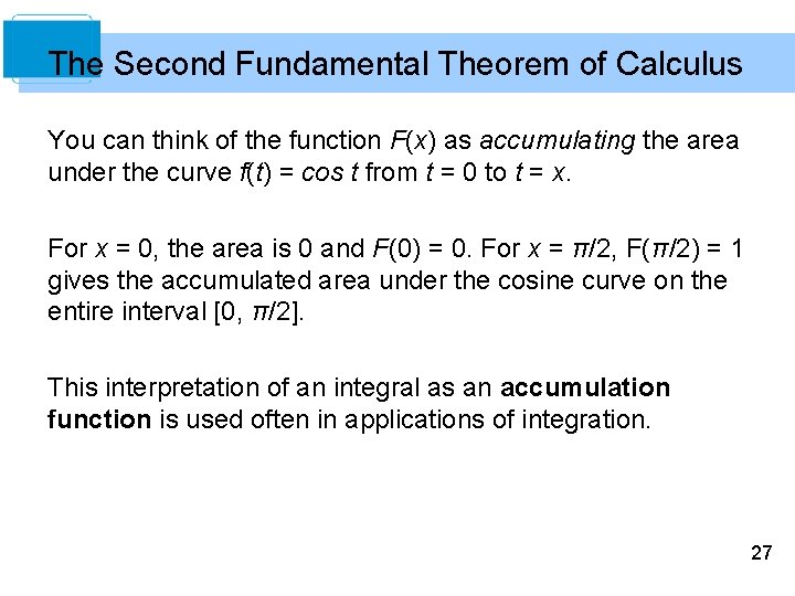 The Second Fundamental Theorem of Calculus You can think of the function F(x) as