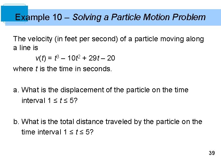 Example 10 – Solving a Particle Motion Problem The velocity (in feet per second)