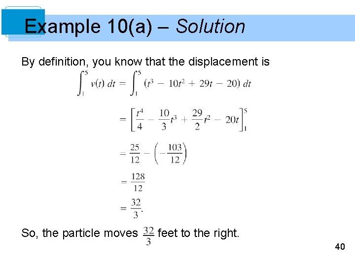 Example 10(a) – Solution By definition, you know that the displacement is So, the