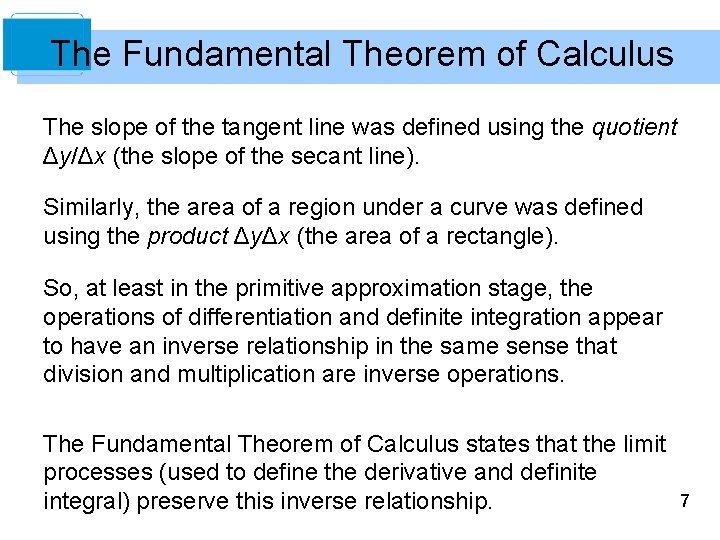 The Fundamental Theorem of Calculus The slope of the tangent line was defined using