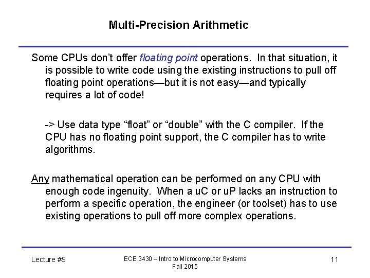 Multi-Precision Arithmetic Some CPUs don’t offer floating point operations. In that situation, it is