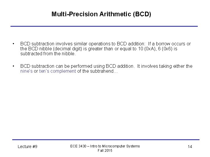 Multi-Precision Arithmetic (BCD) • BCD subtraction involves similar operations to BCD addition: If a