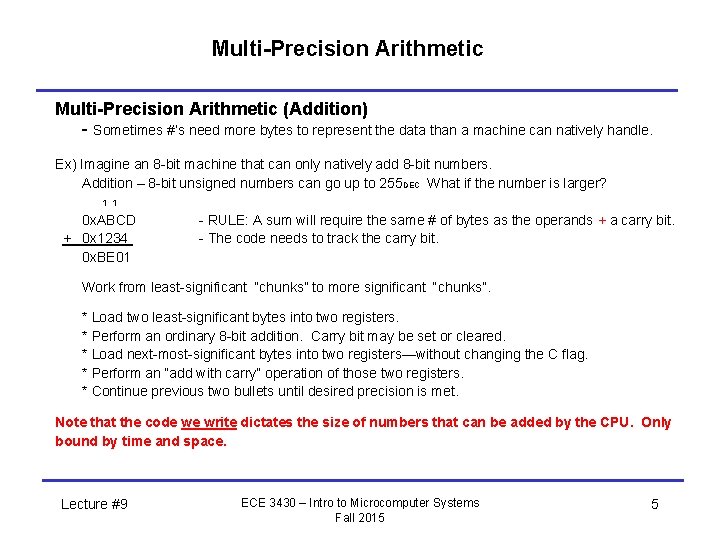 Multi-Precision Arithmetic (Addition) - Sometimes #’s need more bytes to represent the data than