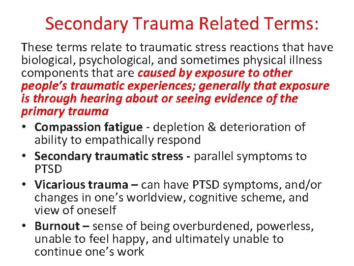 Secondary Trauma Related Terms: These terms relate to traumatic stress reactions that have biological,
