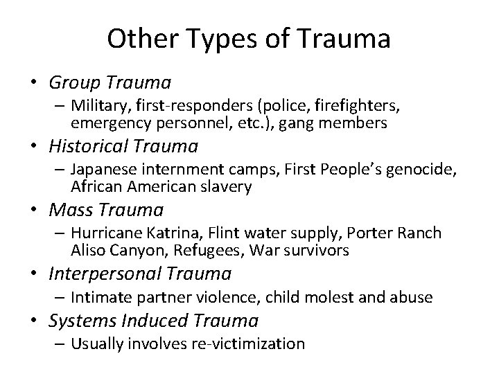 Other Types of Trauma • Group Trauma – Military, first-responders (police, firefighters, emergency personnel,