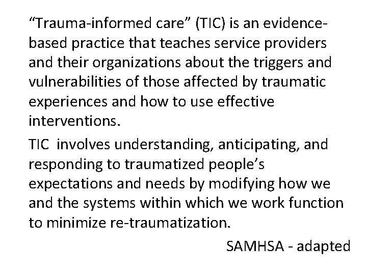 “Trauma-informed care” (TIC) is an evidencebased practice that teaches service providers and their organizations