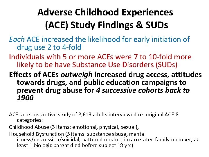 Adverse Childhood Experiences (ACE) Study Findings & SUDs Each ACE increased the likelihood for