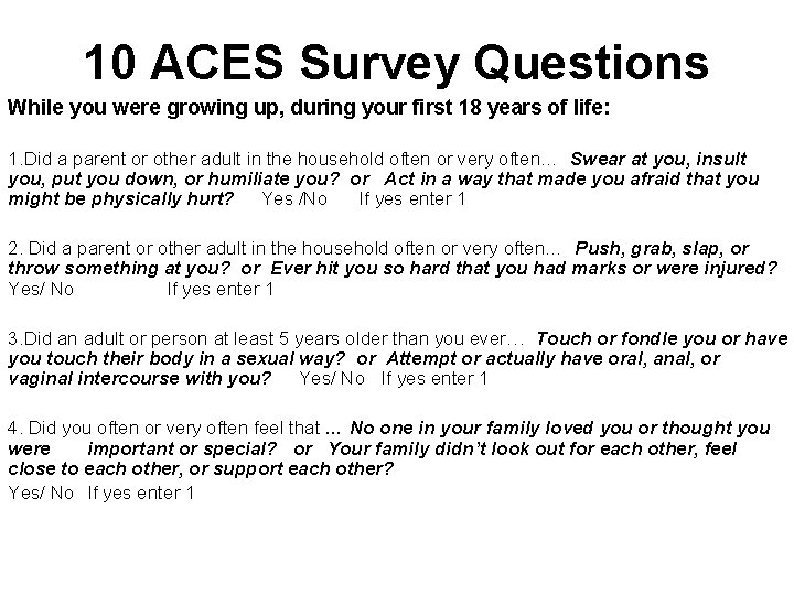 10 ACES Survey Questions While you were growing up, during your first 18 years