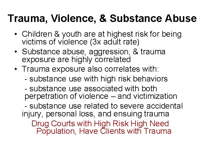 Trauma, Violence, & Substance Abuse • Children & youth are at highest risk for