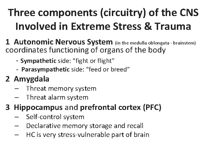 Three components (circuitry) of the CNS Involved in Extreme Stress & Trauma 1 Autonomic
