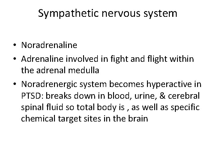 Sympathetic nervous system • Noradrenaline • Adrenaline involved in fight and flight within the