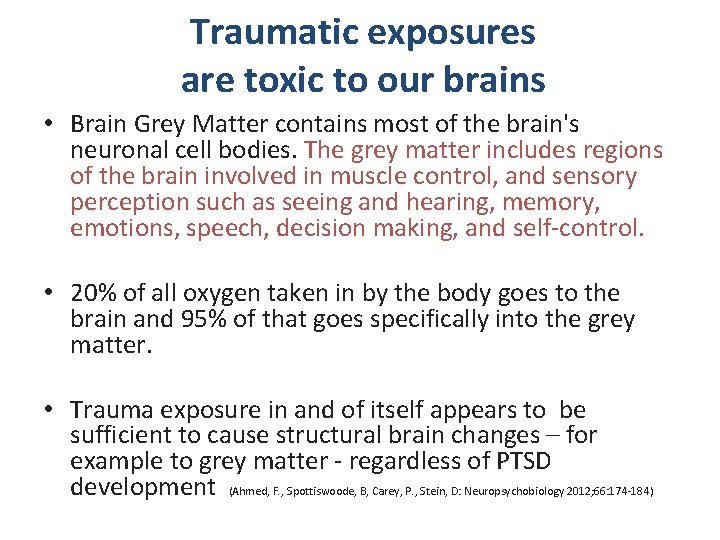 Traumatic exposures are toxic to our brains • Brain Grey Matter contains most of