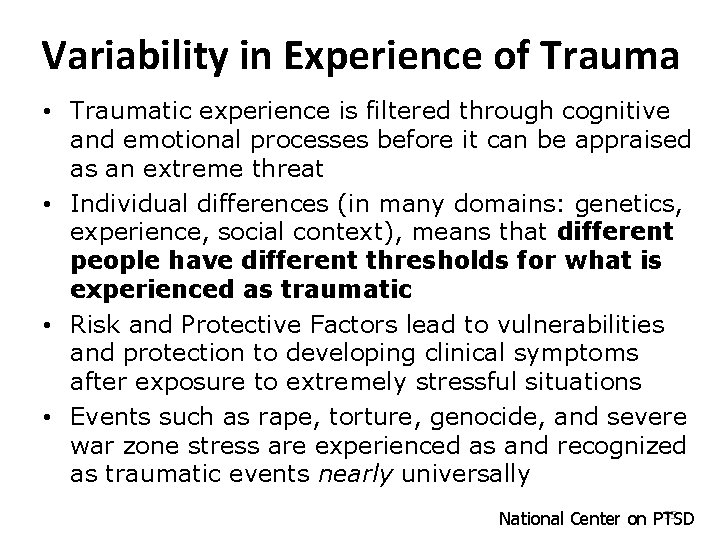 Variability in Experience of Trauma • Traumatic experience is filtered through cognitive and emotional