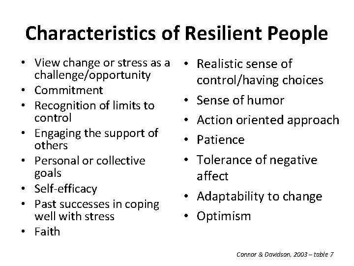 Characteristics of Resilient People • View change or stress as a • challenge/opportunity •