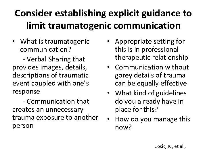 Consider establishing explicit guidance to limit traumatogenic communication • What is traumatogenic communication? -