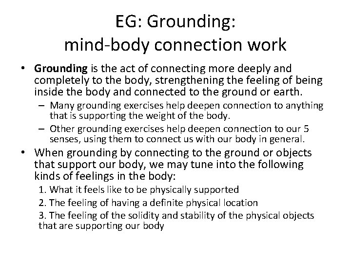 EG: Grounding: mind-body connection work • Grounding is the act of connecting more deeply