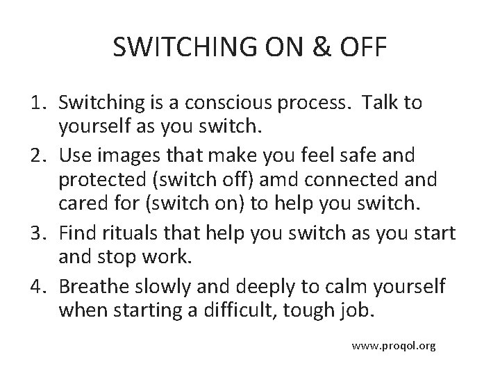 SWITCHING ON & OFF 1. Switching is a conscious process. Talk to yourself as