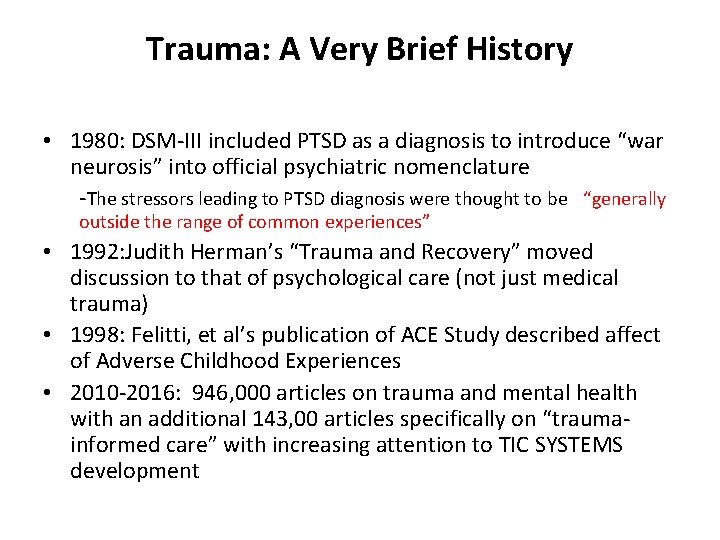 Trauma: A Very Brief History • 1980: DSM-III included PTSD as a diagnosis to