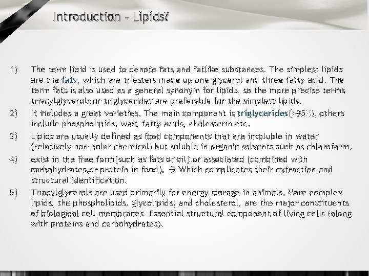 Introduction – Lipids? 1) 2) 3) 4) 5) The term lipid is used to