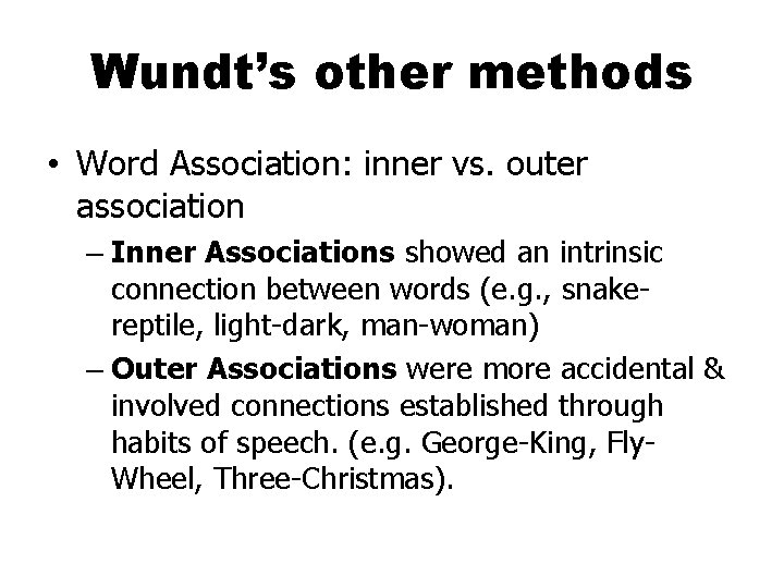 Wundt’s other methods • Word Association: inner vs. outer association – Inner Associations showed