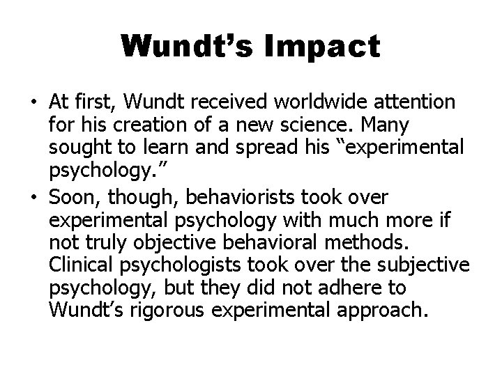 Wundt’s Impact • At first, Wundt received worldwide attention for his creation of a