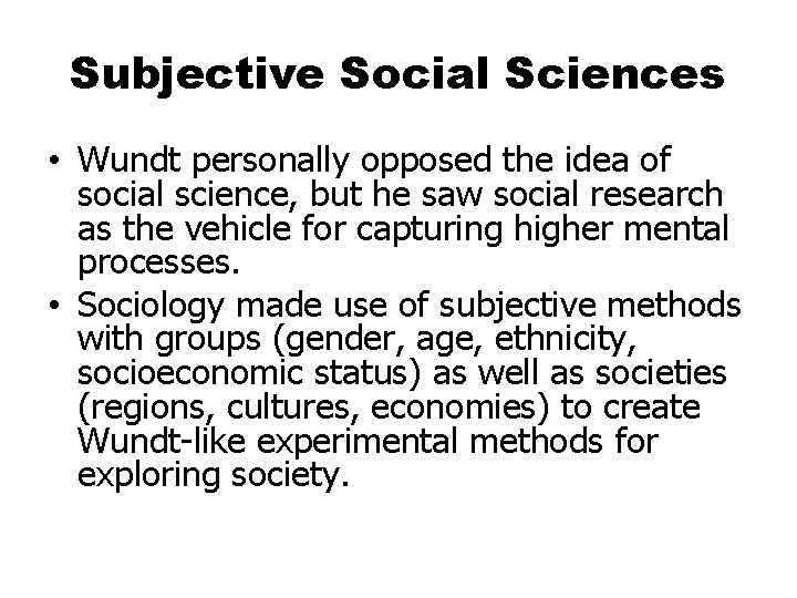 Subjective Social Sciences • Wundt personally opposed the idea of social science, but he