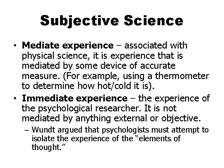 Subjective Science • Mediate experience – associated with physical science, it is experience that