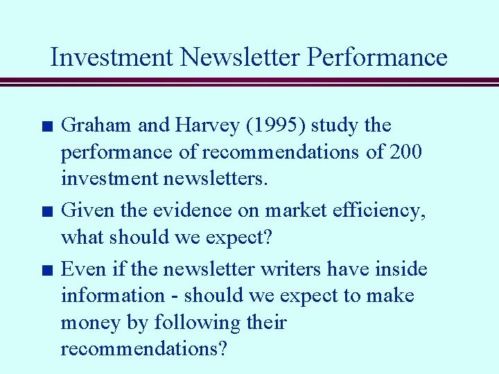 Investment Newsletter Performance n n n Graham and Harvey (1995) study the performance of