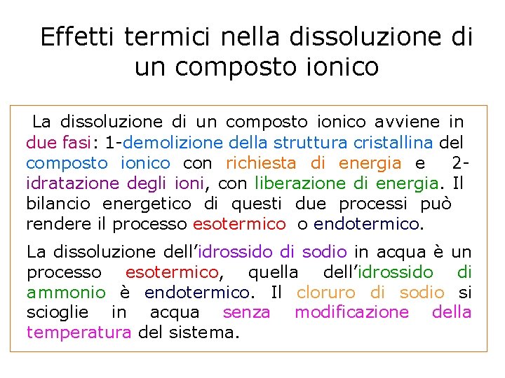 Effetti termici nella dissoluzione di un composto ionico La dissoluzione di un composto ionico