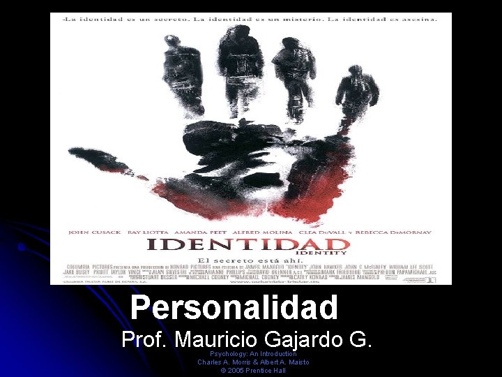 Personalidad Prof. Mauricio Gajardo G. Psychology: An Introduction Charles A. Morris & Albert A. Personalidad Prof. Mauricio Gajardo G. Psychology: An Introduction Charles A. Morris & Albert A.