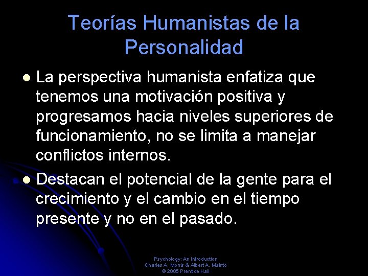 Teorías Humanistas de la Personalidad La perspectiva humanista enfatiza que tenemos una motivación positiva Teorías Humanistas de la Personalidad La perspectiva humanista enfatiza que tenemos una motivación positiva