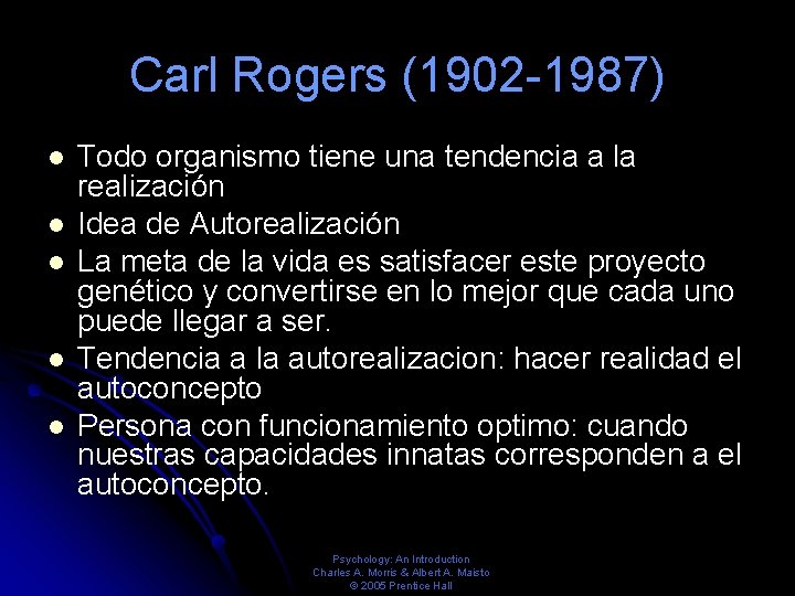 Carl Rogers (1902 -1987) Todo organismo tiene una tendencia a la realización Idea de Carl Rogers (1902 -1987) Todo organismo tiene una tendencia a la realización Idea de