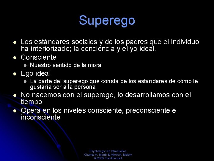 Superego Los estándares sociales y de los padres que el individuo ha interiorizado; la Superego Los estándares sociales y de los padres que el individuo ha interiorizado; la
