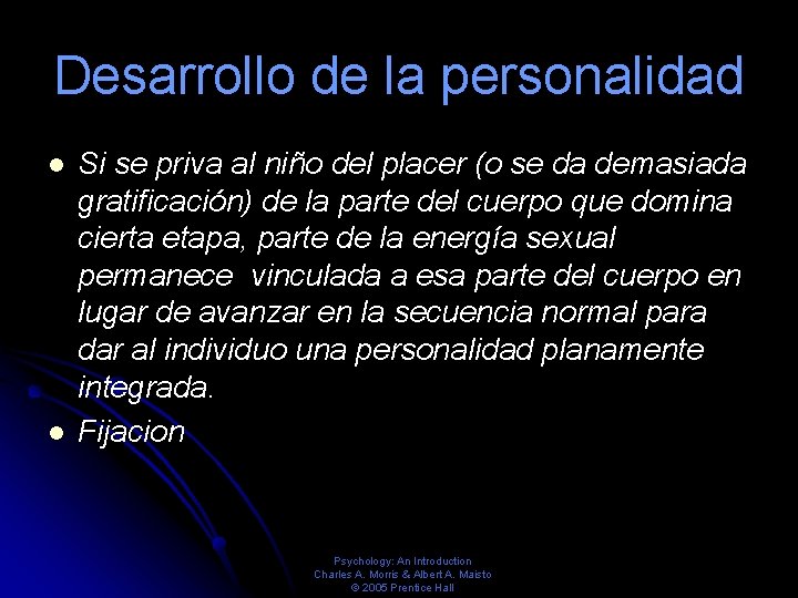 Desarrollo de la personalidad Si se priva al niño del placer (o se da Desarrollo de la personalidad Si se priva al niño del placer (o se da