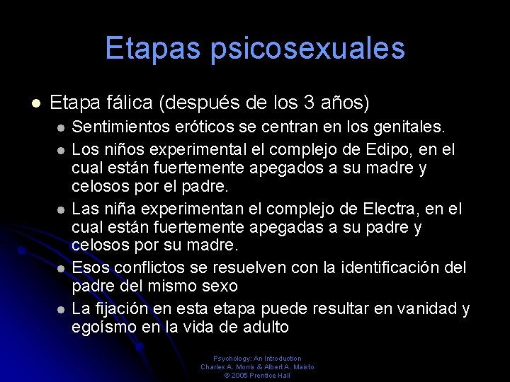 Etapas psicosexuales Etapa fálica (después de los 3 años) Sentimientos eróticos se centran en Etapas psicosexuales Etapa fálica (después de los 3 años) Sentimientos eróticos se centran en