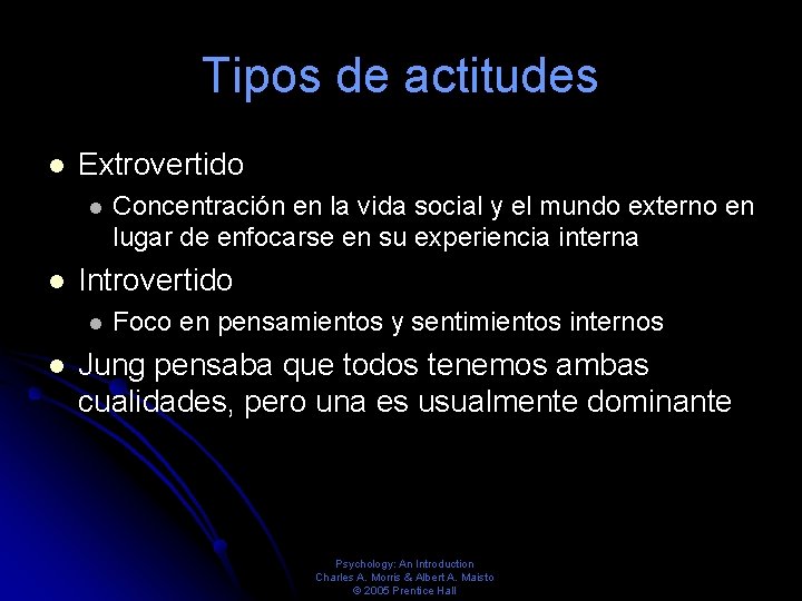 Tipos de actitudes Extrovertido Introvertido Concentración en la vida social y el mundo externo Tipos de actitudes Extrovertido Introvertido Concentración en la vida social y el mundo externo
