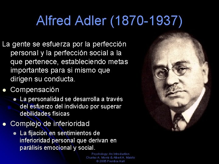 Alfred Adler (1870 -1937) La gente se esfuerza por la perfección personal y la Alfred Adler (1870 -1937) La gente se esfuerza por la perfección personal y la