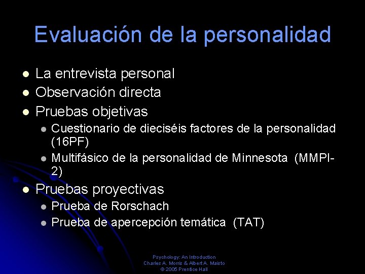 Evaluación de la personalidad La entrevista personal Observación directa Pruebas objetivas Cuestionario de dieciséis Evaluación de la personalidad La entrevista personal Observación directa Pruebas objetivas Cuestionario de dieciséis