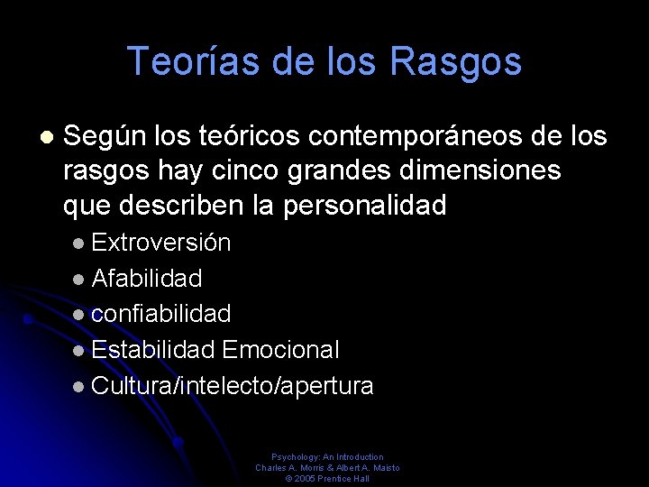 Teorías de los Rasgos Según los teóricos contemporáneos de los rasgos hay cinco grandes Teorías de los Rasgos Según los teóricos contemporáneos de los rasgos hay cinco grandes