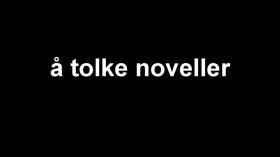 å tolke noveller 