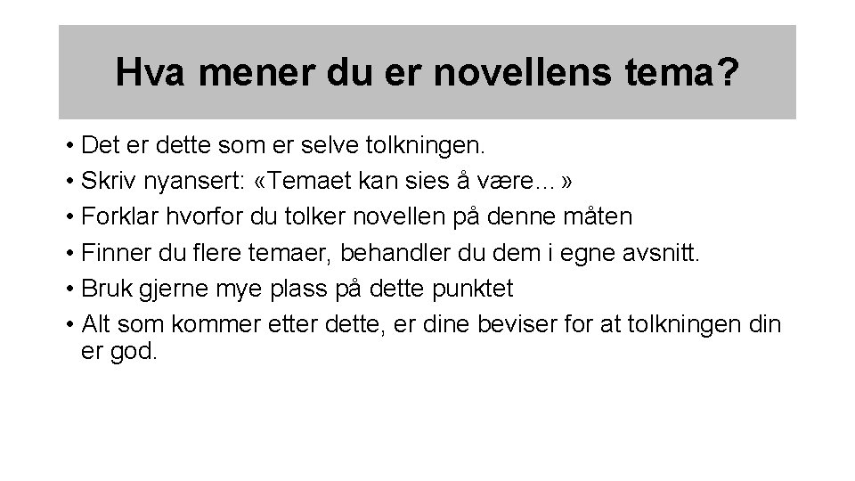 Hva mener du er novellens tema? • Det er dette som er selve tolkningen.