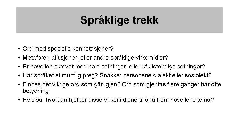 Språklige trekk • • • Ord med spesielle konnotasjoner? Metaforer, allusjoner, eller andre språklige