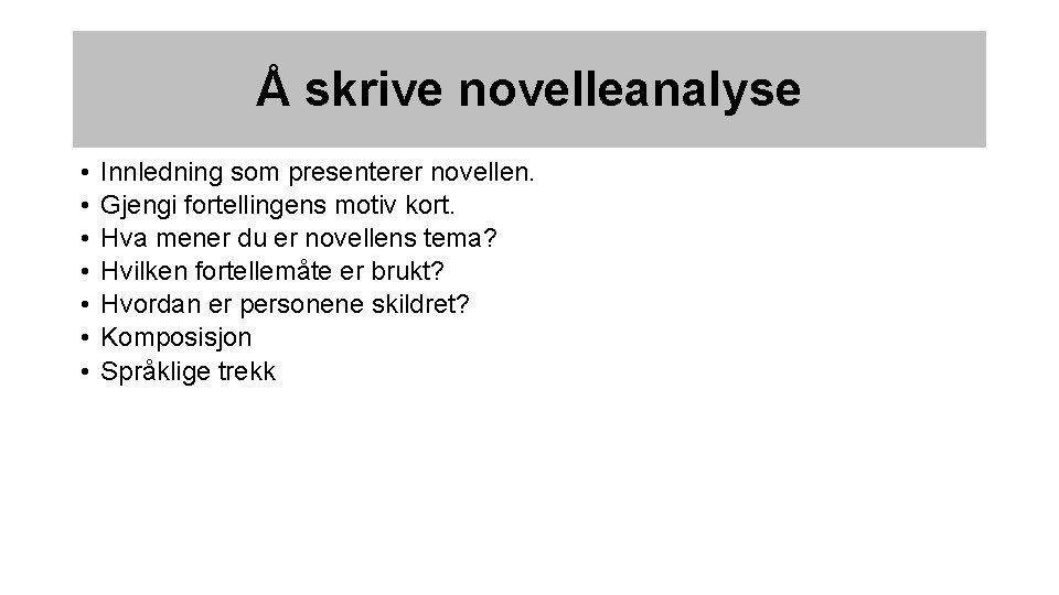 Å skrive novelleanalyse • • • Innledning som presenterer novellen. Gjengi fortellingens motiv kort.